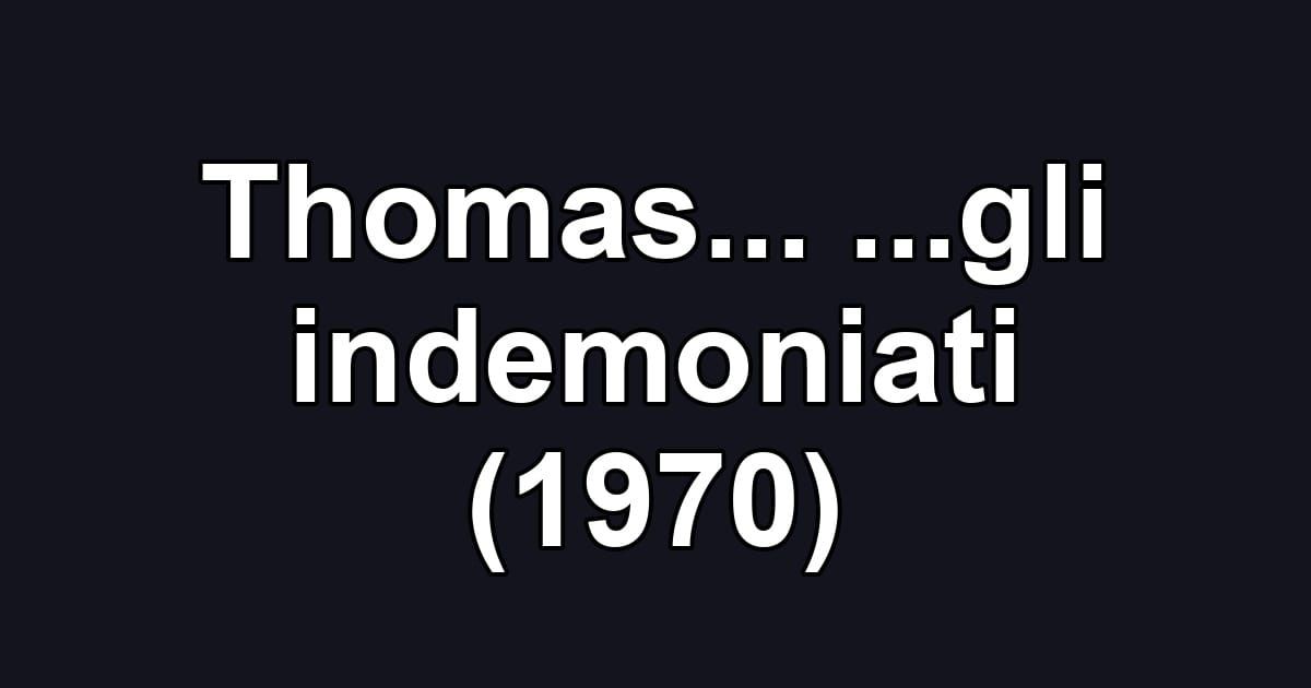 Thomas... ...gli indemoniati (1970)