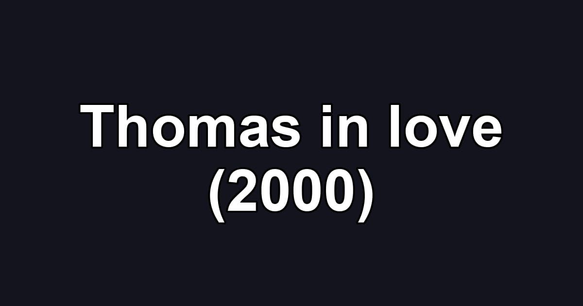 Thomas in love (2000)