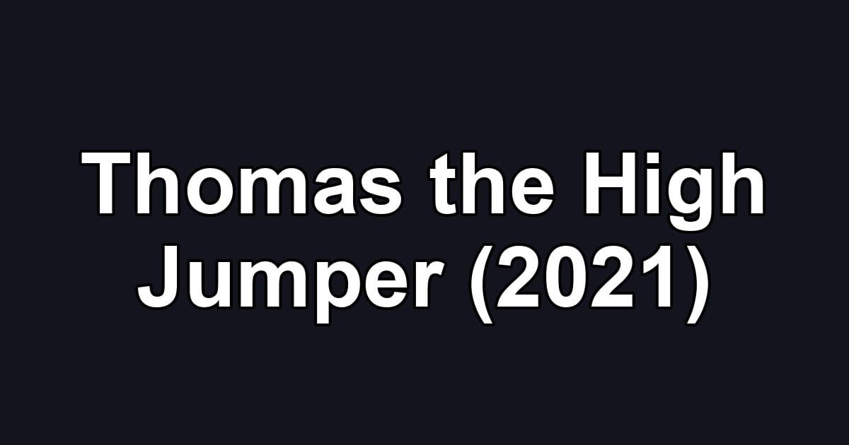 Thomas the High Jumper (2021)