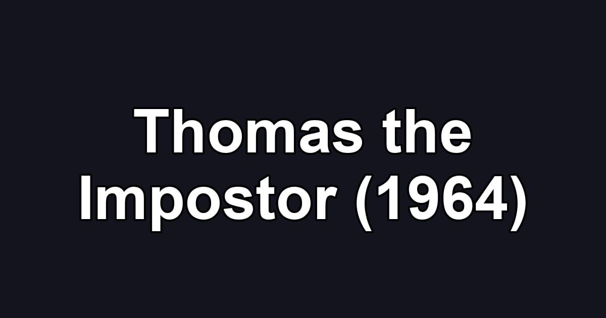 Thomas the Impostor (1964)