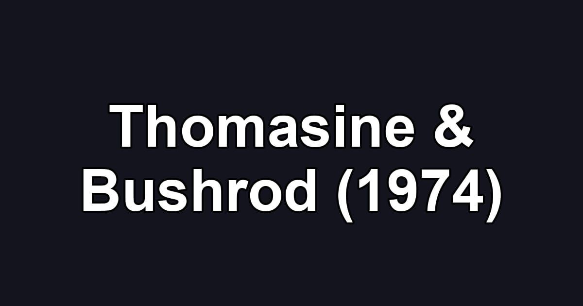 Thomasine & Bushrod (1974)