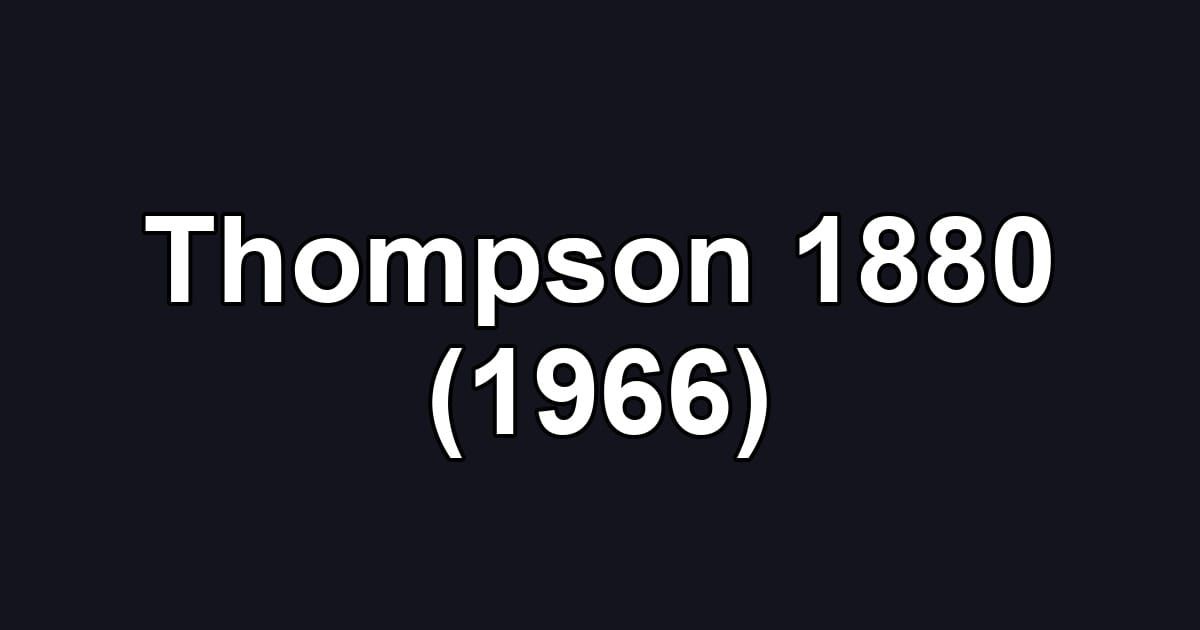 Thompson 1880 (1966)