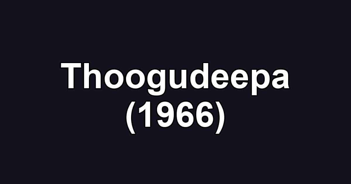 Thoogudeepa (1966)