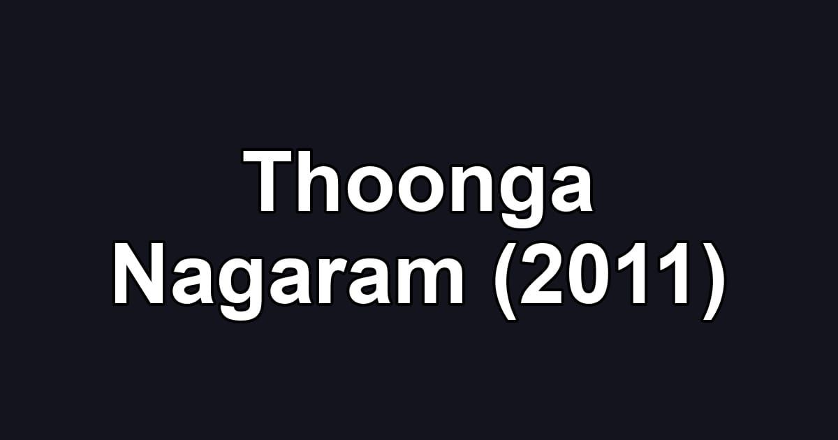Thoonga Nagaram (2011)