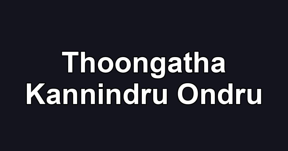 Thoongatha Kannindru Ondru