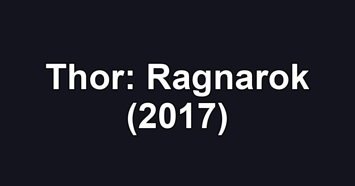 Thor: Ragnarok (2017)