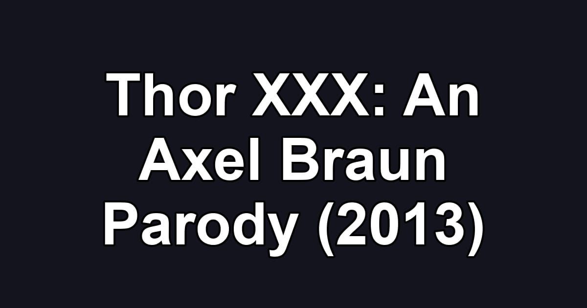Thor XXX: An Axel Braun Parody (2013)