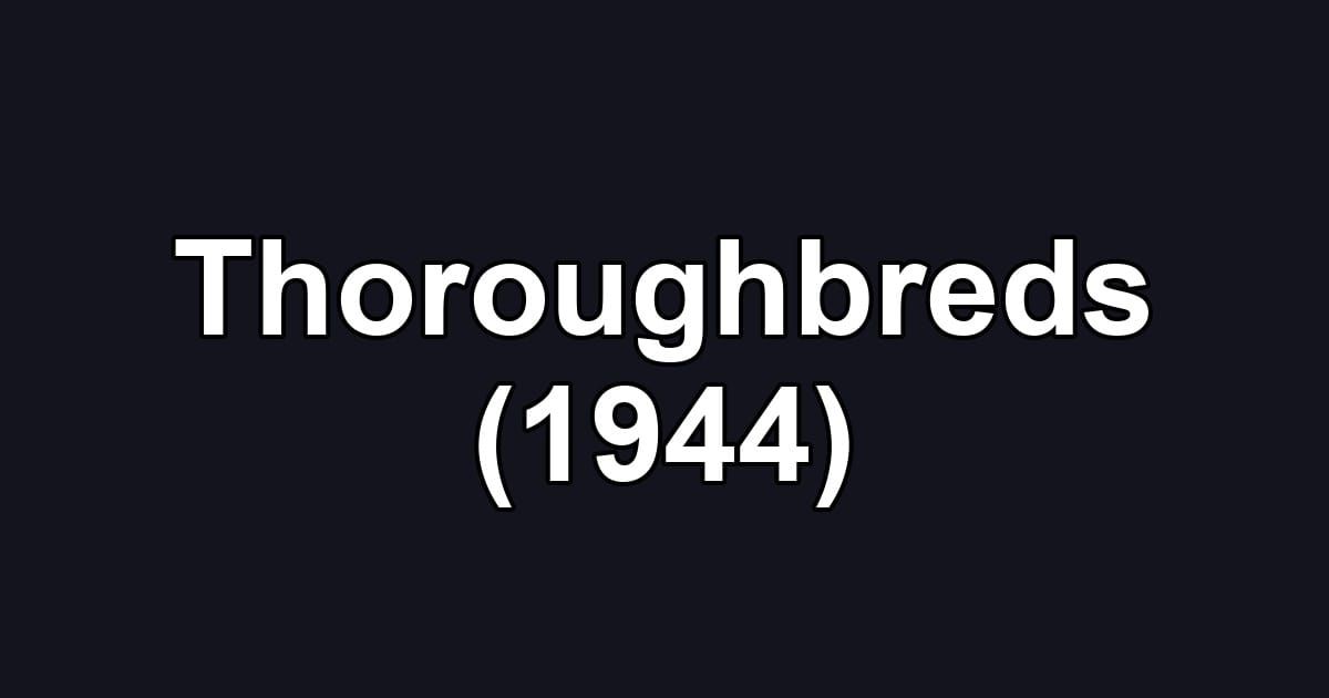 Thoroughbreds (1944)