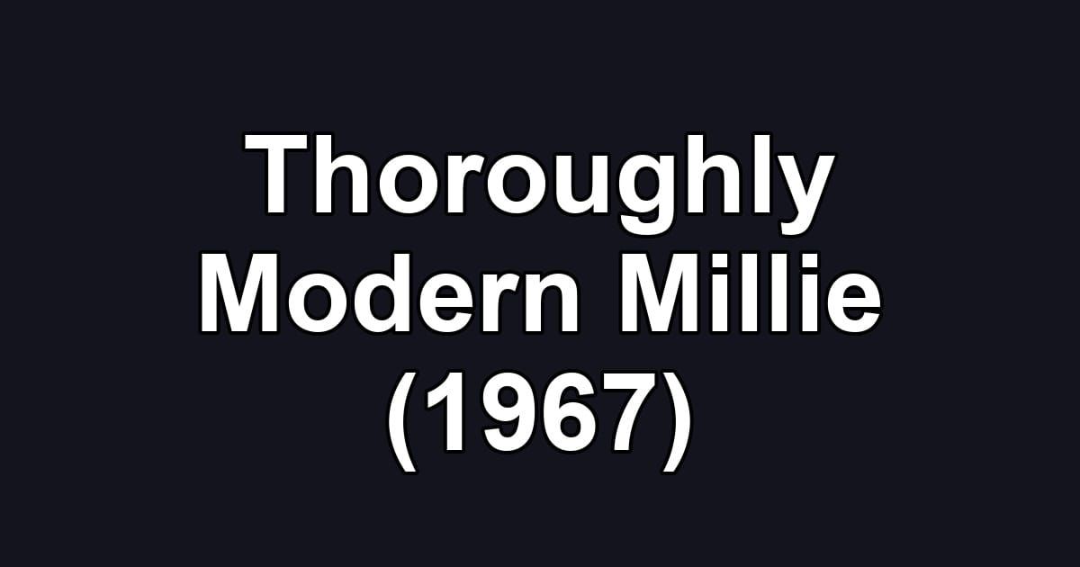 Thoroughly Modern Millie (1967)