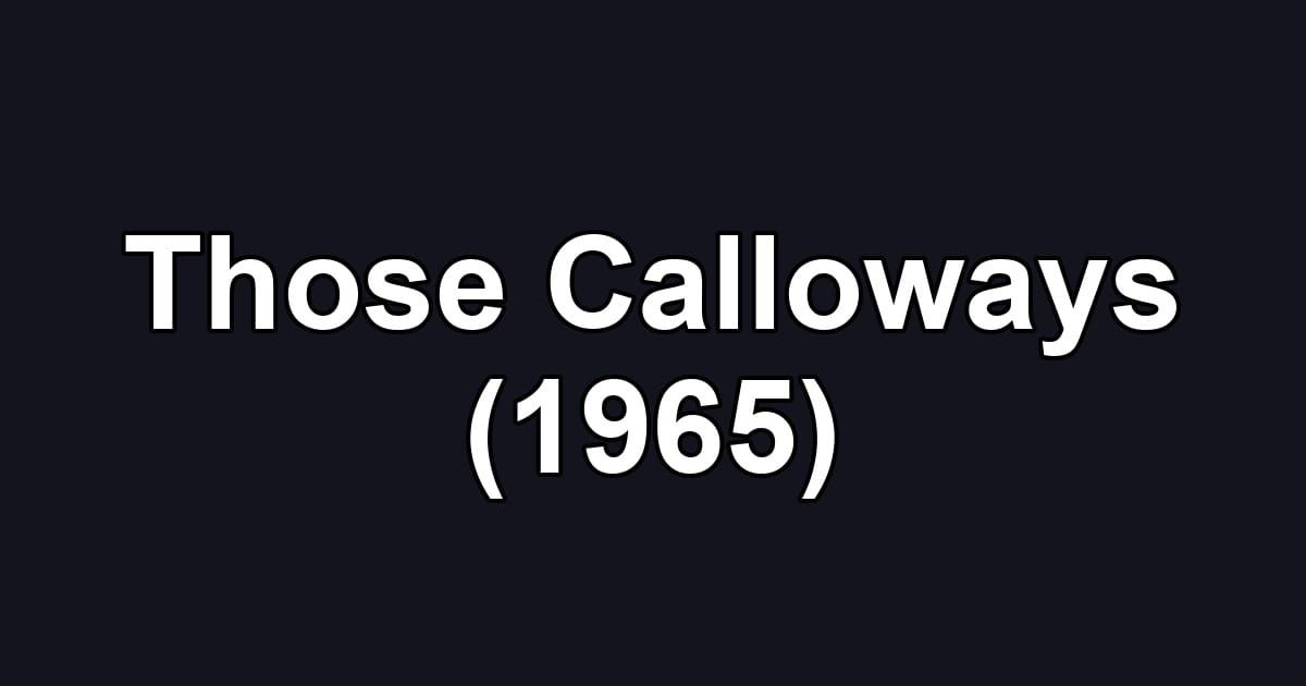 Those Calloways (1965)