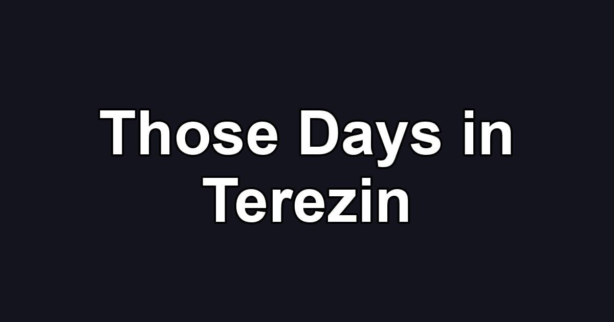 Those Days in Terezin