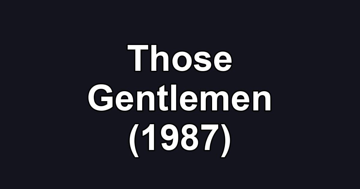 Those Gentlemen (1987)