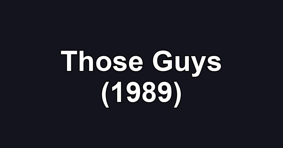 Those Guys (1989)
