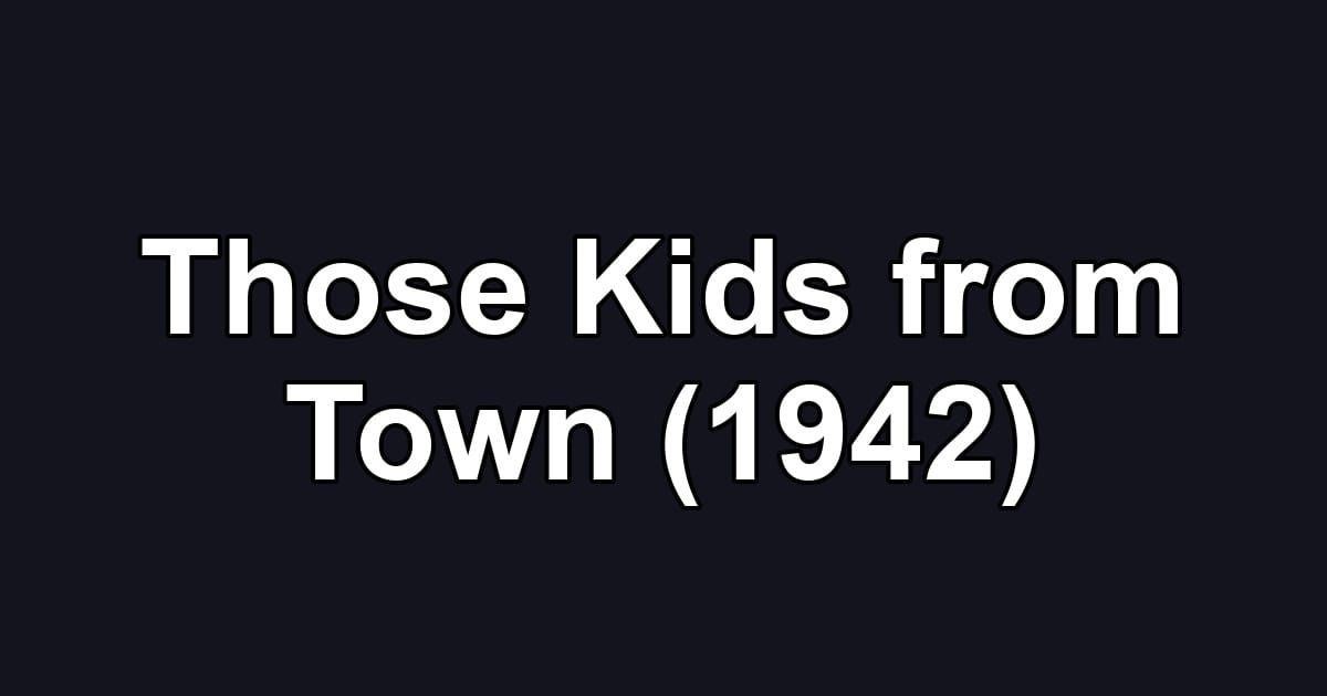 Those Kids from Town (1942)