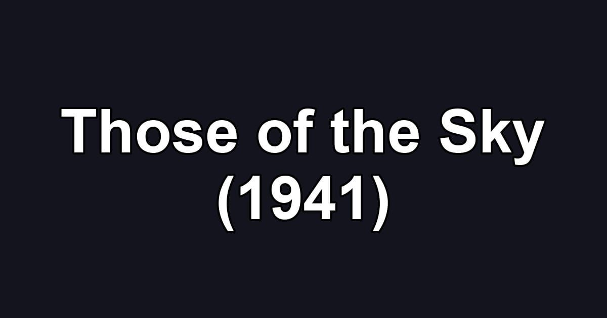 Those of the Sky (1941)