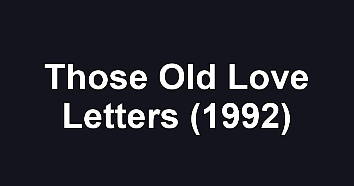 Those Old Love Letters (1992)