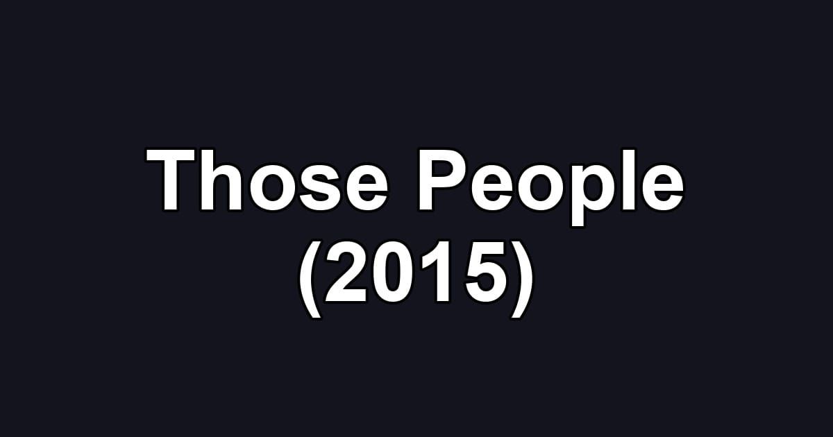 Those People (2015)