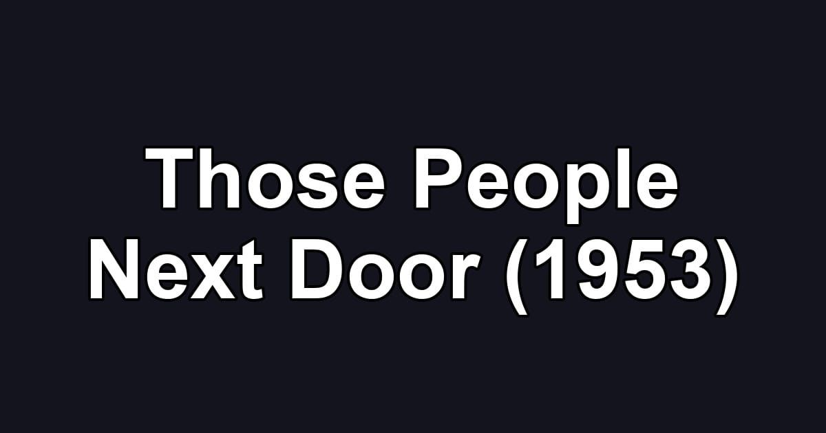 Those People Next Door (1953)