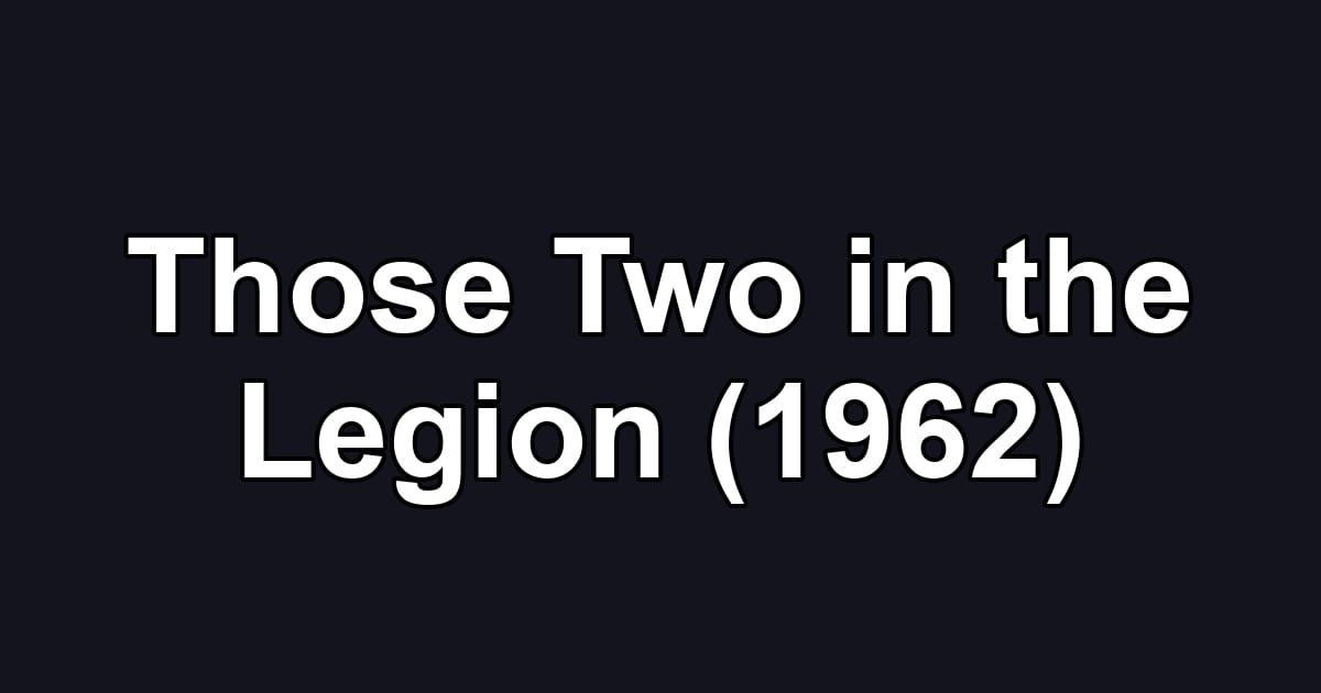 Those Two in the Legion (1962)