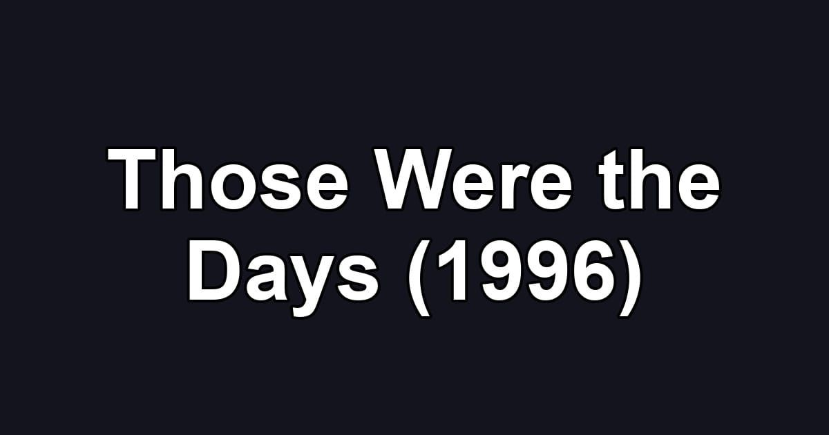 Those Were the Days (1996)