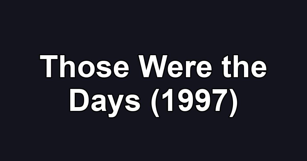 Those Were the Days (1997)