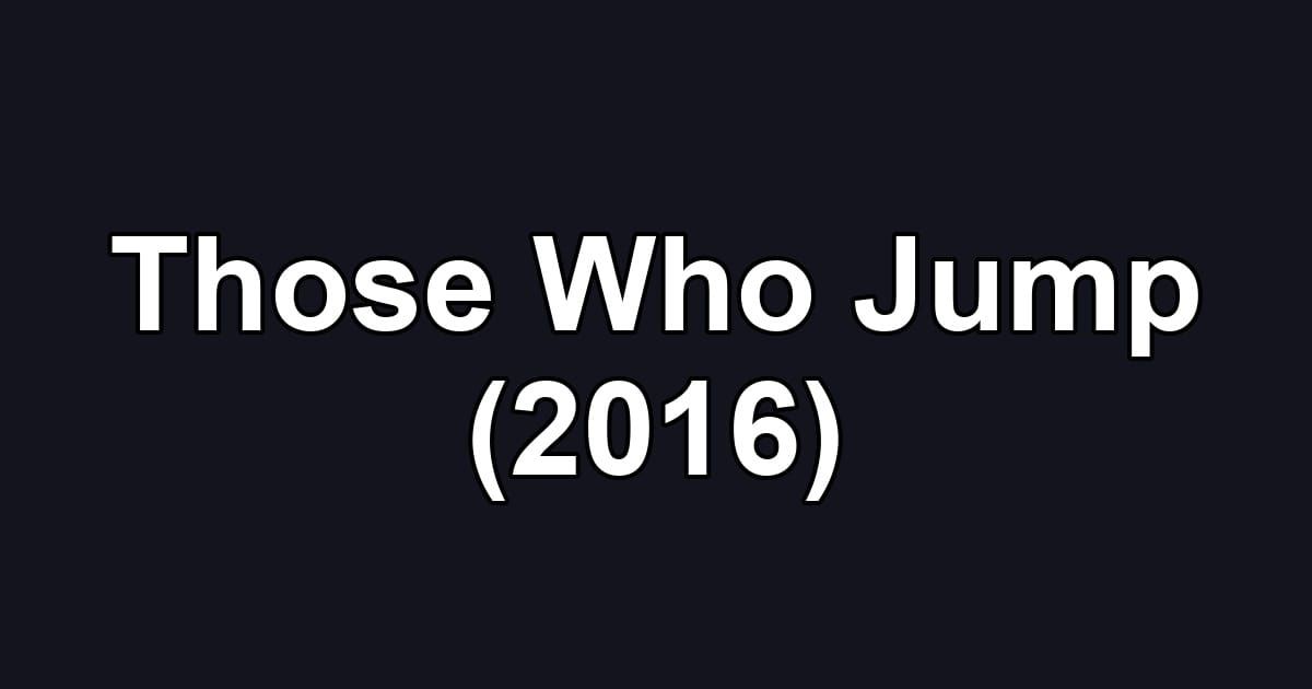 Those Who Jump (2016)