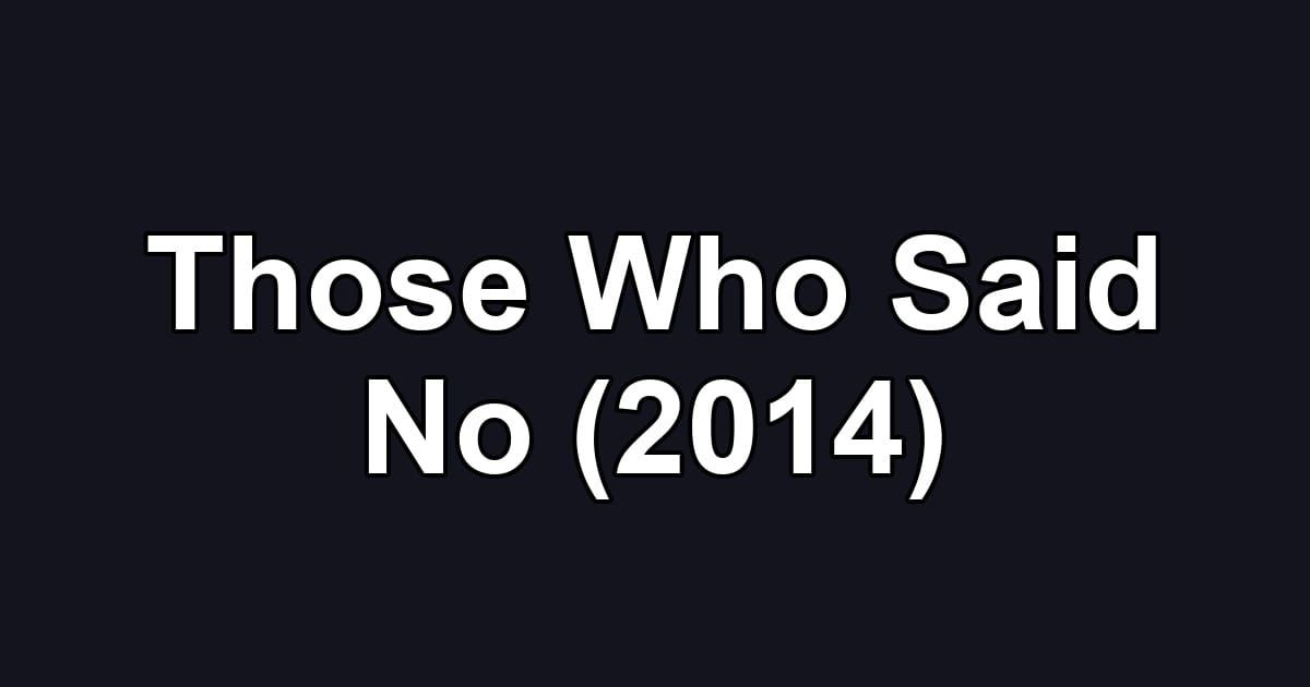Those Who Said No (2014)