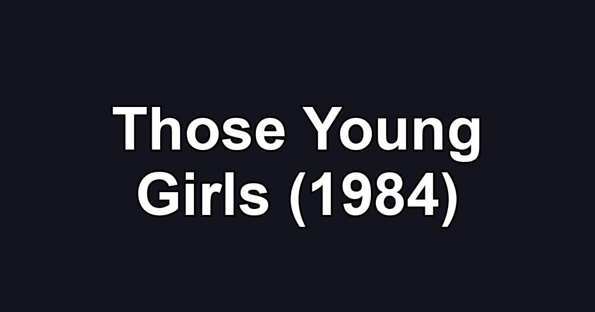 Those Young Girls (1984)