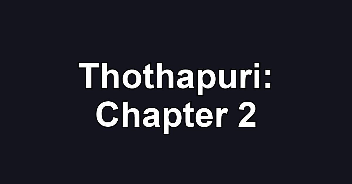 Thothapuri: Chapter 2