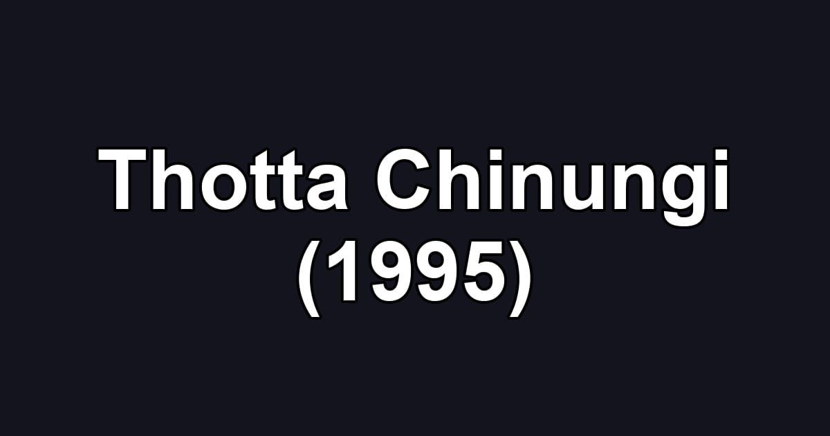 Thotta Chinungi (1995)