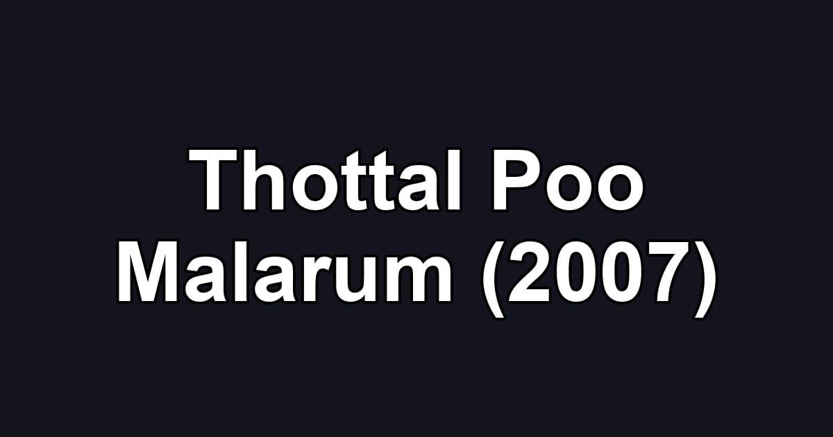 Thottal Poo Malarum (2007)