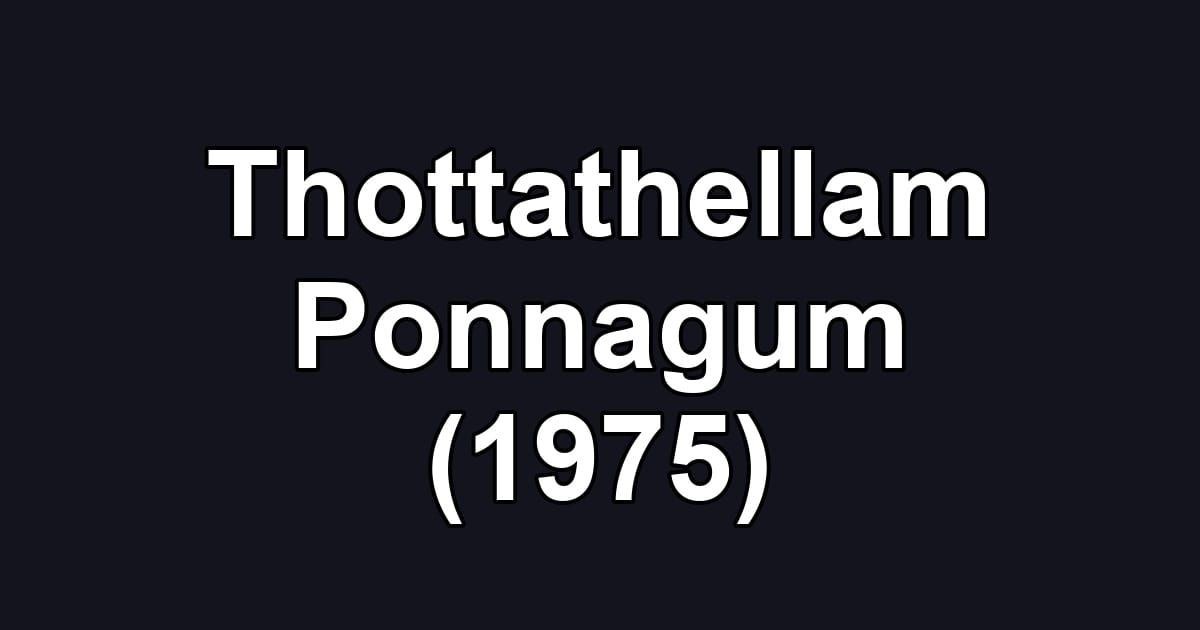 Thottathellam Ponnagum (1975)