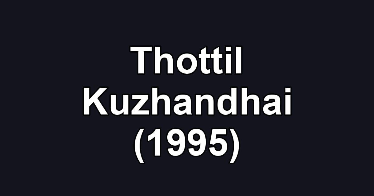 Thottil Kuzhandhai (1995)