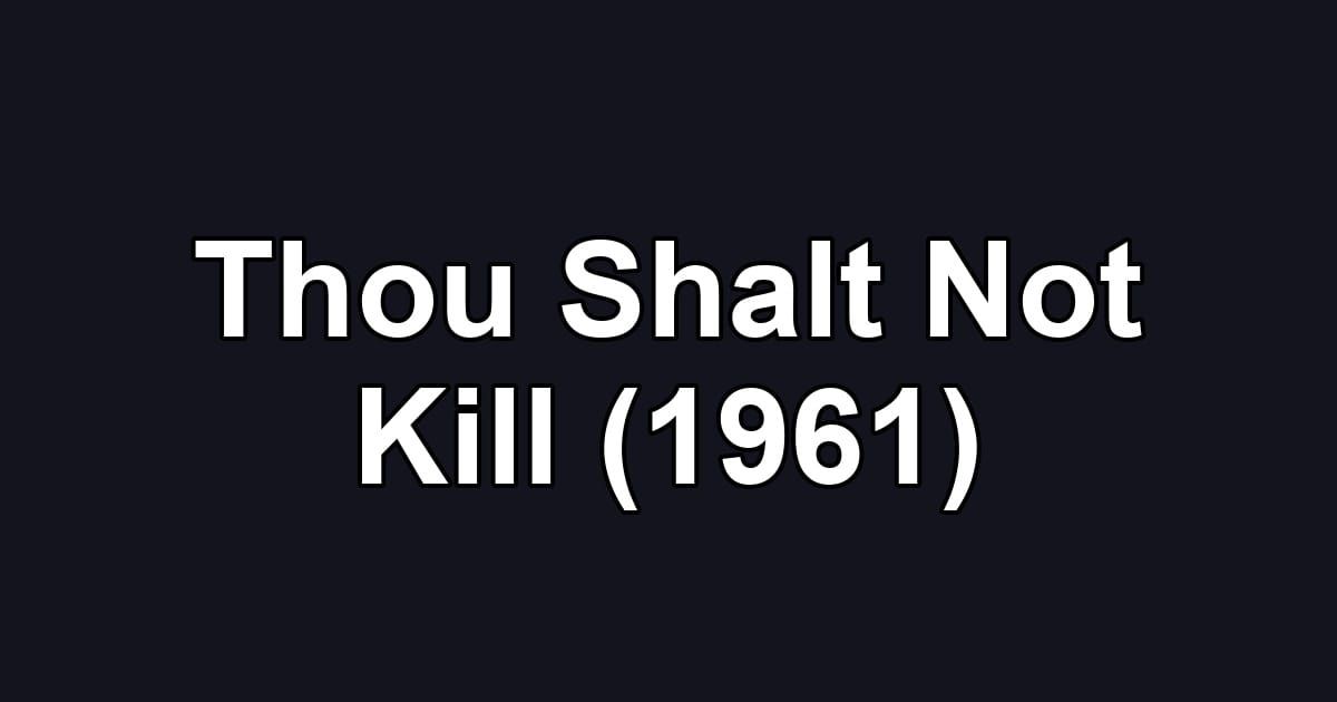 Thou Shalt Not Kill (1961)