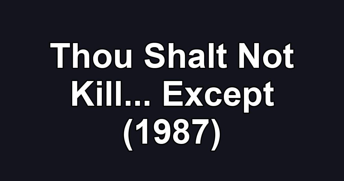 Thou Shalt Not Kill... Except (1987)