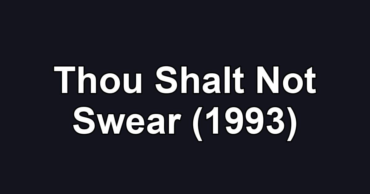 Thou Shalt Not Swear (1993)