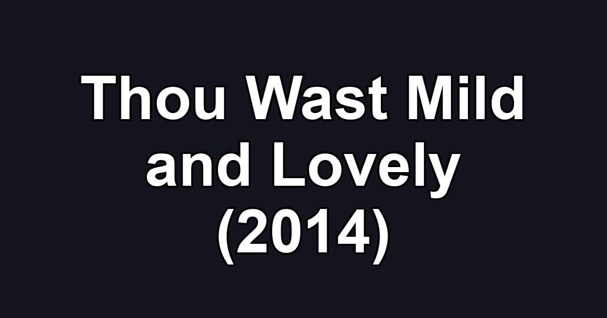 Thou Wast Mild and Lovely (2014)