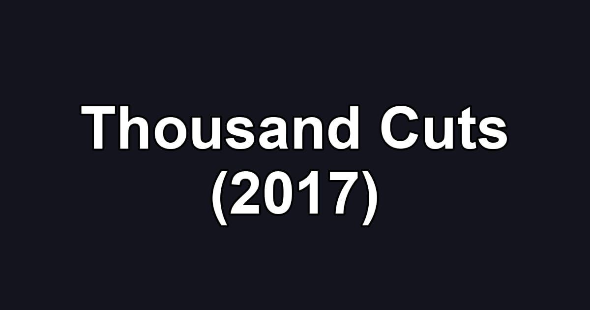Thousand Cuts (2017)