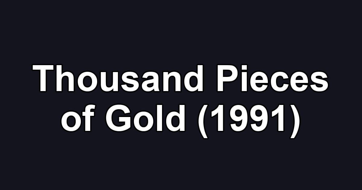 Thousand Pieces of Gold (1991)