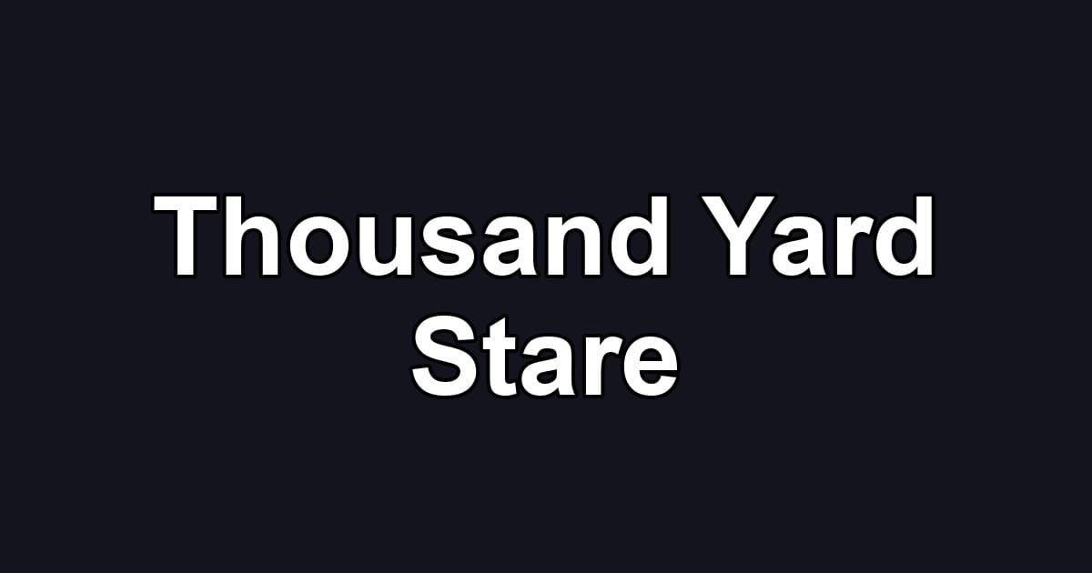 Thousand Yard Stare