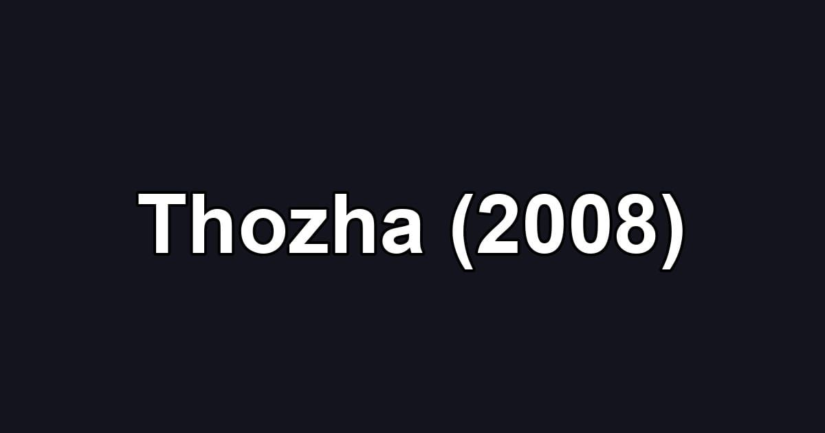 Thozha (2008)