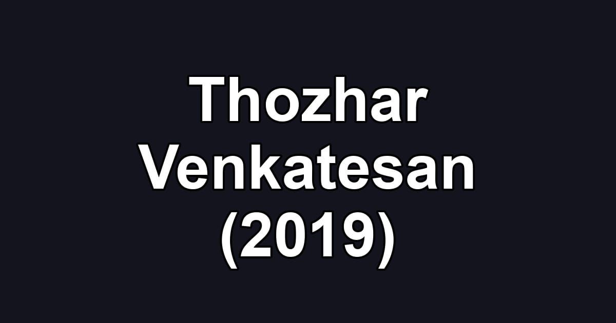 Thozhar Venkatesan (2019)