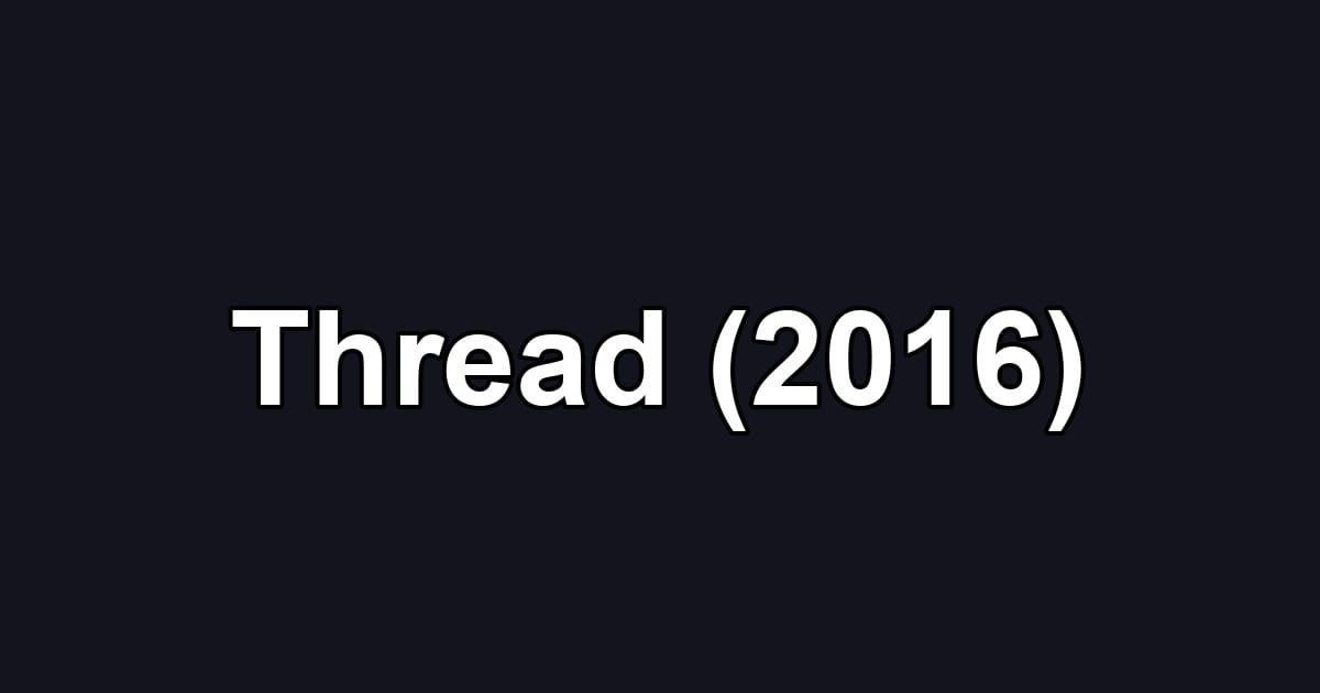 Thread (2016)