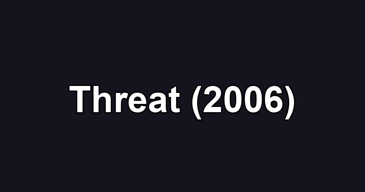 Threat (2006)