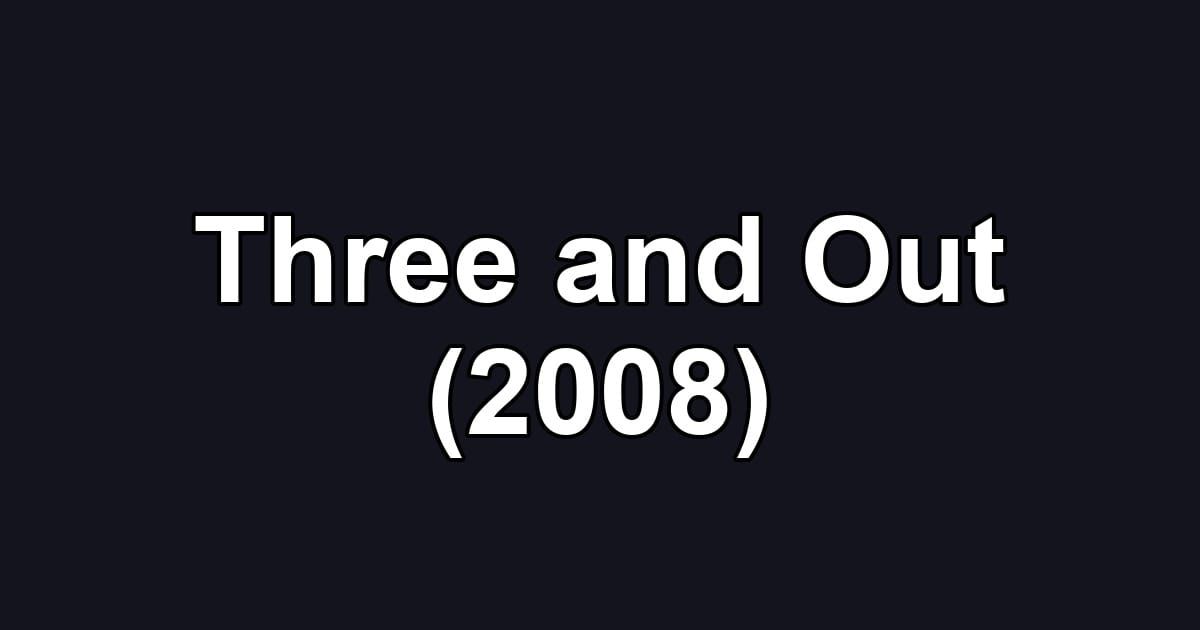 Three and Out (2008)