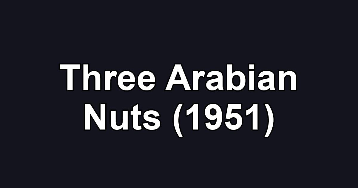 Three Arabian Nuts (1951)