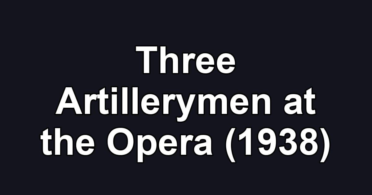 Three Artillerymen at the Opera (1938)