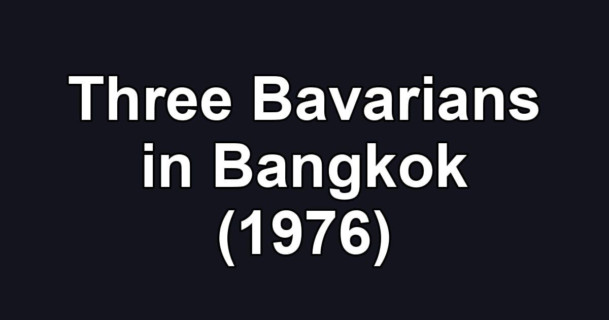 Three Bavarians in Bangkok (1976)