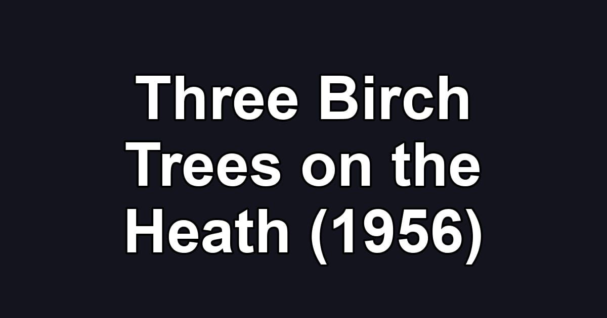 Three Birch Trees on the Heath (1956)