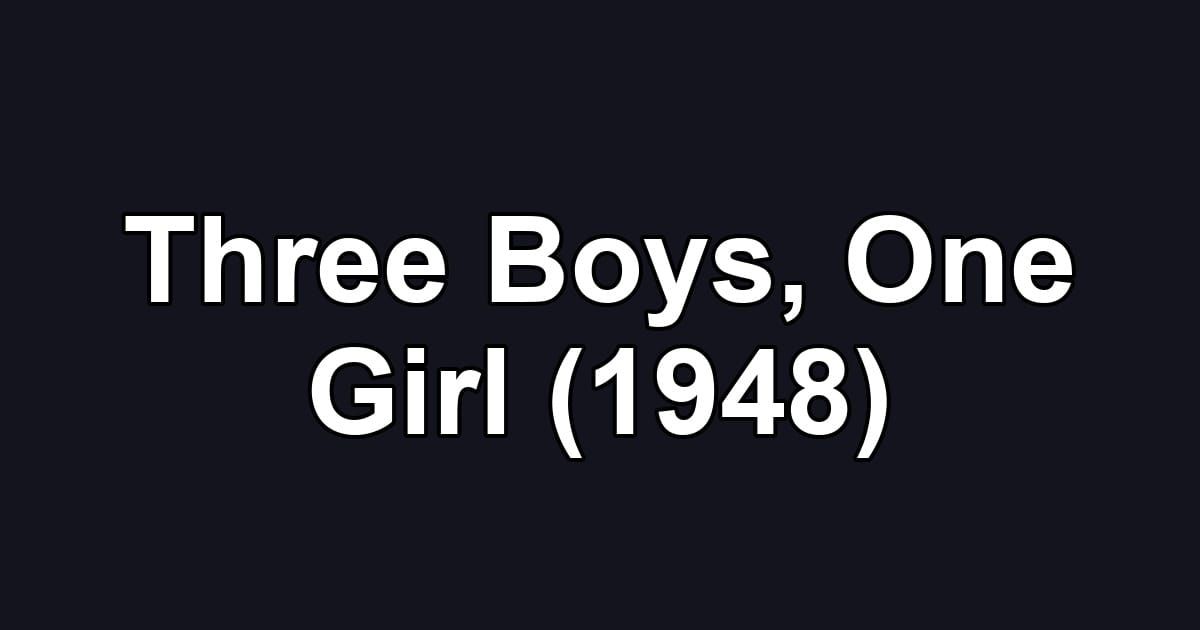 Three Boys, One Girl (1948)